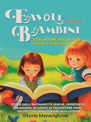 cover image of Favole per Bambini Una grande raccolta di favole e fiabe fantastiche. (Volume13)